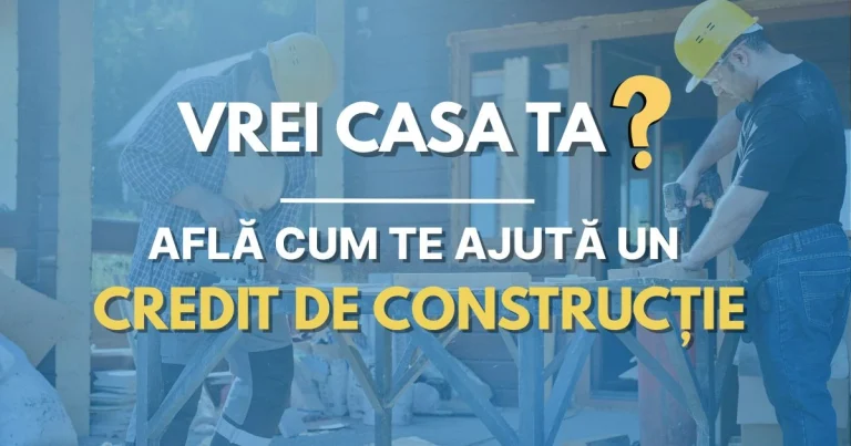 Credit De Construcție Avantaje, Condiții și Când Merită Să îl Alegi în 2026